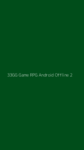Tampilan Antarmuka Aplikasi 33gg Game Rpg Android Offline - 2