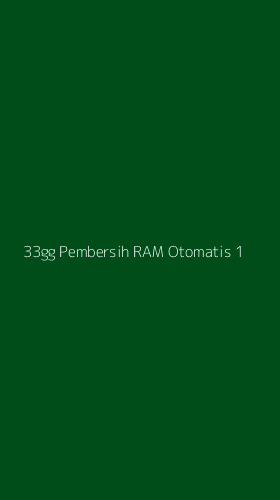 Tampilan Antarmuka Aplikasi 33gg Pembersih Ram Otomatis - 1