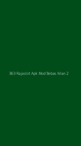 Tampilan Antarmuka Aplikasi 363 Rajaslot Apk Mod Bebas Iklan - 2