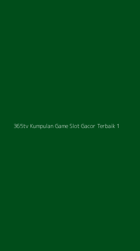 Tampilan Antarmuka Aplikasi 365tv Kumpulan Game Slot Gacor Terbaik - 1
