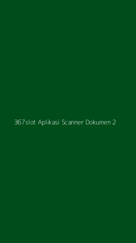 Tampilan Antarmuka Aplikasi 367slot Aplikasi Scanner Dokumen - 2