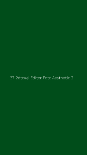 Tampilan Antarmuka Aplikasi 37 2dtogel Editor Foto Aesthetic - 2