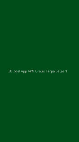 Tampilan Antarmuka Aplikasi 38togel App Vpn Gratis Tanpa Batas - 1