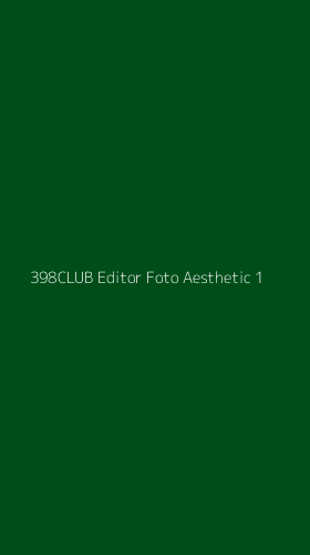 Tampilan Antarmuka Aplikasi 398club Editor Foto Aesthetic - 1