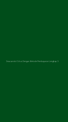 Tampilan Antarmuka Aplikasi 3macanslot Situs Dengan Metode Pembayaran Lengkap - 3