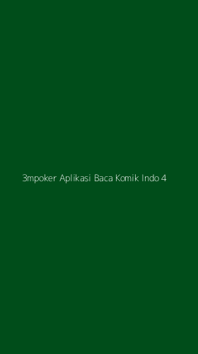Tampilan Antarmuka Aplikasi 3mpoker Aplikasi Baca Komik Indo - 4