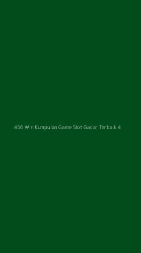 Tampilan Antarmuka Aplikasi 456 Win Kumpulan Game Slot Gacor Terbaik - 4
