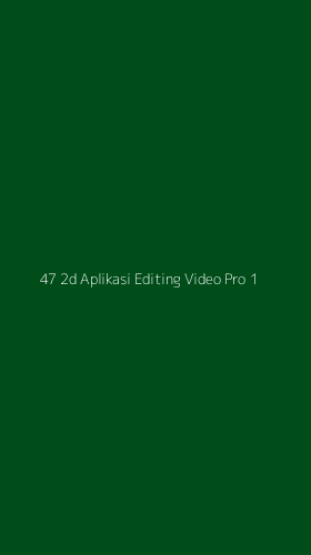Tampilan Antarmuka Aplikasi 47 2d Aplikasi Editing Video Pro - 1