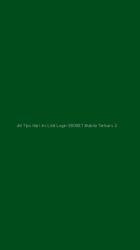 Tampilan Antarmuka Aplikasi 4d Tips Hari Ini Link Login Sbobet Mobile Terbaru - 2