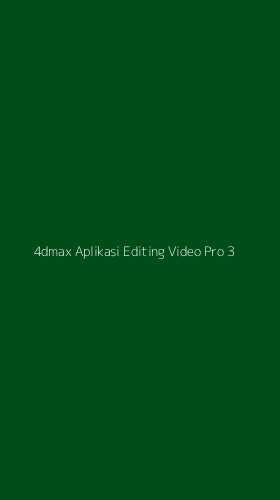 Tampilan Antarmuka Aplikasi 4dmax Aplikasi Editing Video Pro - 3