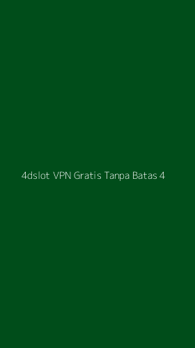 Tampilan Antarmuka Aplikasi 4dslot Vpn Gratis Tanpa Batas - 4