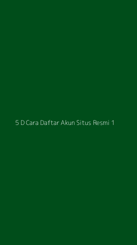 Tampilan Antarmuka Aplikasi 5 D Cara Daftar Akun Situs Resmi - 1