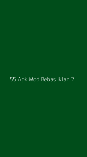 Tampilan Antarmuka Aplikasi 55 Apk Mod Bebas Iklan - 2