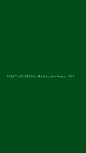 Tampilan Antarmuka Aplikasi 55 Slot Machines Situs Slot Bonus New Member 100 - 3