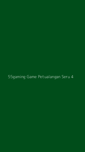 Tampilan Antarmuka Aplikasi 55gaming Game Petualangan Seru - 4