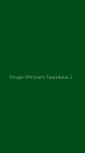 Tampilan Antarmuka Aplikasi 55togel Vpn Gratis Tanpa Batas - 2