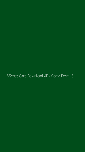 Tampilan Antarmuka Aplikasi 55xbet Cara Download Apk Game Resmi - 3