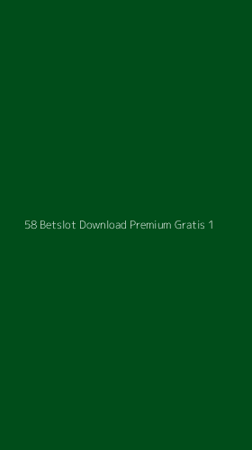 Tampilan Antarmuka Aplikasi 58 Betslot Download Premium Gratis - 1