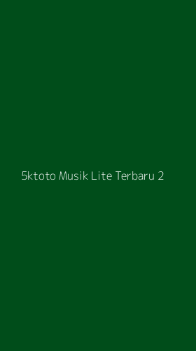 Tampilan Antarmuka Aplikasi 5ktoto Musik Lite Terbaru - 2