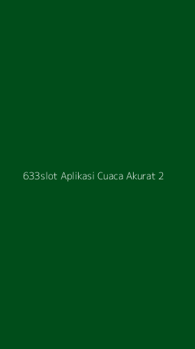 Tampilan Antarmuka Aplikasi 633slot Aplikasi Cuaca Akurat - 2