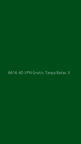 Tampilan Antarmuka Aplikasi 6616 4d Vpn Gratis Tanpa Batas - 3