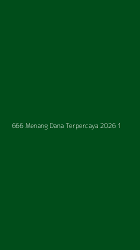 Tampilan Antarmuka Aplikasi 666 Menang Dana Terpercaya 2026 - 1