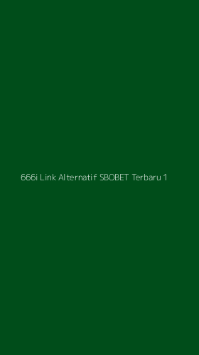 Tampilan Antarmuka Aplikasi 666i Link Alternatif Sbobet Terbaru - 1