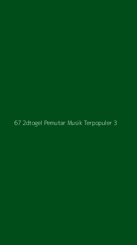 Tampilan Antarmuka Aplikasi 67 2dtogel Pemutar Musik Terpopuler - 3