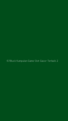 Tampilan Antarmuka Aplikasi 678luck Kumpulan Game Slot Gacor Terbaik - 2