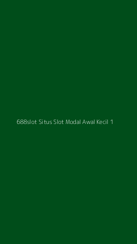 Tampilan Antarmuka Aplikasi 688slot Situs Slot Modal Awal Kecil - 1