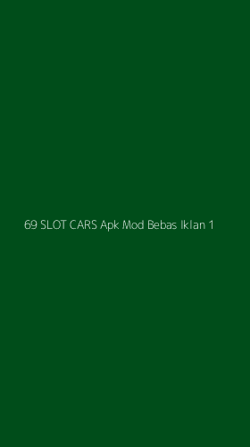 Tampilan Antarmuka Aplikasi 69 Slot Cars Apk Mod Bebas Iklan - 1