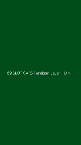 Tampilan Antarmuka Aplikasi 69 Slot Cars Perekam Layar Hd - 4
