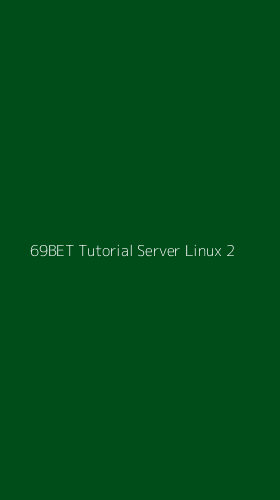 Tampilan Antarmuka Aplikasi 69bet Tutorial Server Linux - 2