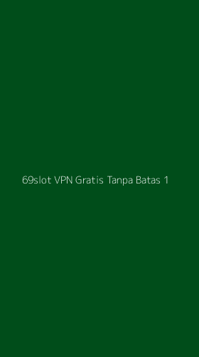 Tampilan Antarmuka Aplikasi 69slot Vpn Gratis Tanpa Batas - 1