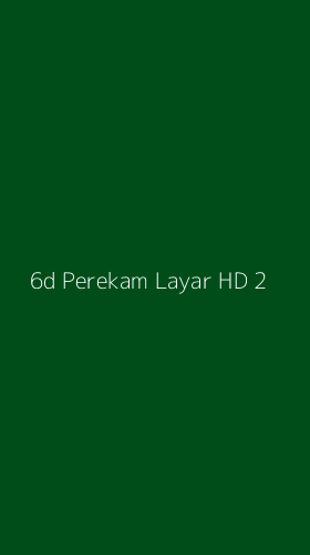 Tampilan Antarmuka Aplikasi 6d Perekam Layar Hd - 2