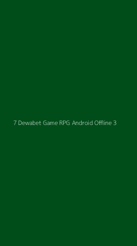 Tampilan Antarmuka Aplikasi 7 Dewabet Game Rpg Android Offline - 3