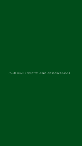 Tampilan Antarmuka Aplikasi 7 Slot Login Link Daftar Semua Jenis Game Online - 3