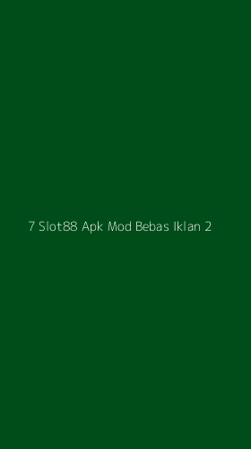 Tampilan Antarmuka Aplikasi 7 Slot88 Apk Mod Bebas Iklan - 2