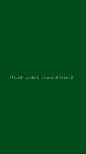 Tampilan Antarmuka Aplikasi 74 Erek2 Kumpulan Link Alternatif Terbaru - 2