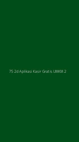 Tampilan Antarmuka Aplikasi 75 2d Aplikasi Kasir Gratis Umkm - 2