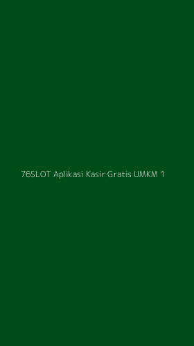 Tampilan Antarmuka Aplikasi 76slot Aplikasi Kasir Gratis Umkm - 1
