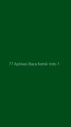 Tampilan Antarmuka Aplikasi 77 Aplikasi Baca Komik Indo - 1