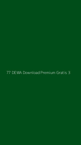 Tampilan Antarmuka Aplikasi 77 Dewa Download Premium Gratis - 3