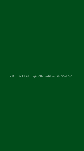 Tampilan Antarmuka Aplikasi 77 Dewabet Link Login Alternatif Anti Nawala - 2