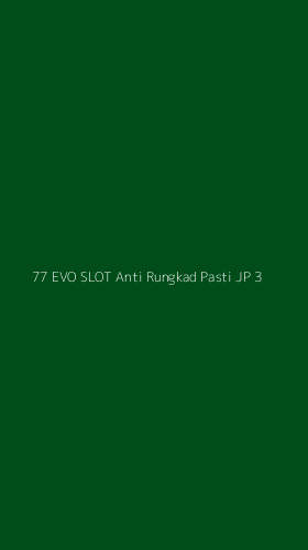 Tampilan Antarmuka Aplikasi 77 Evo Slot Anti Rungkad Pasti Jp - 3