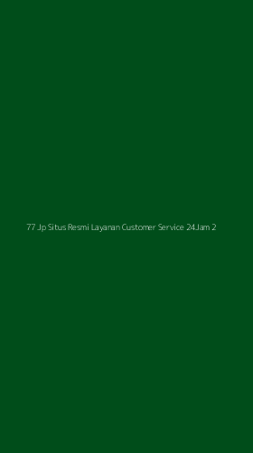 Tampilan Antarmuka Aplikasi 77 Jp Situs Resmi Layanan Customer Service 24jam - 2