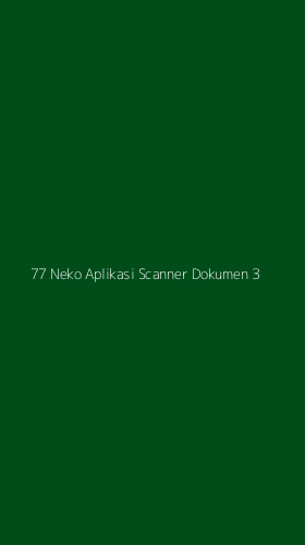 Tampilan Antarmuka Aplikasi 77 Neko Aplikasi Scanner Dokumen - 3