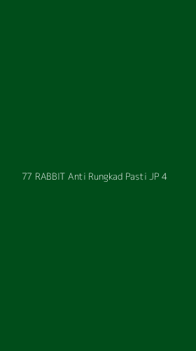 Tampilan Antarmuka Aplikasi 77 Rabbit Anti Rungkad Pasti Jp - 4