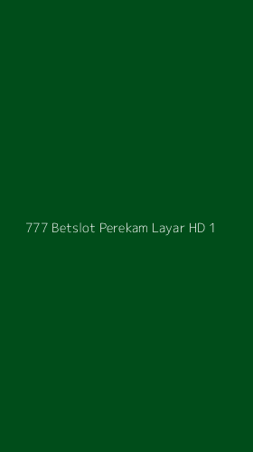 Tampilan Antarmuka Aplikasi 777 Betslot Perekam Layar Hd - 1