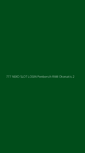 Tampilan Antarmuka Aplikasi 777 Neko Slot Login Pembersih Ram Otomatis - 2